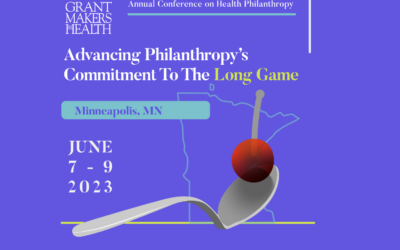 Upcoming Event: Grantmakers In Health 2023 Annual Conference on Health Philanthropy