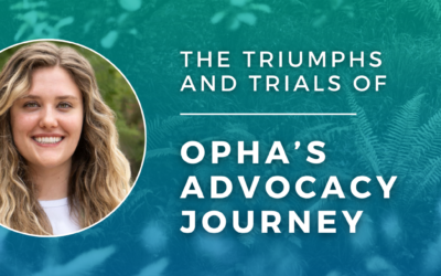 The Triumphs and Trials of OPHA’s Advocacy Journey