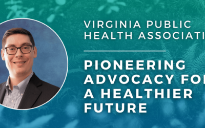 Virginia Public Health Association: Pioneering Advocacy for a Healthier Future